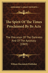 Spirit Of The Times Proclaimed By Its Acts