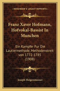 Franz Xaver Hofmann, Hofvokal-Bassist In Munchen