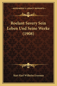 Roelant Savery Sein Leben Und Seine Werke (1908)