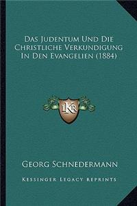 Das Judentum Und Die Christliche Verkundigung In Den Evangelien (1884)