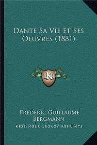 Dante Sa Vie Et Ses Oeuvres (1881)
