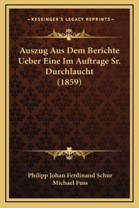 Auszug Aus Dem Berichte Ueber Eine Im Auftrage Sr. Durchlaucht (1859)