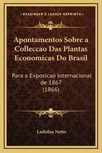 Apontamentos Sobre a Colleccao Das Plantas Economicas Do Brasil