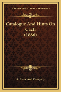 Catalogue And Hints On Cacti (1886)