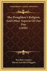The Doughboy's Religion And Other Aspects Of Our Day (1920)