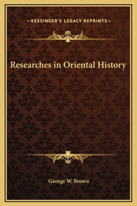Researches in Oriental History