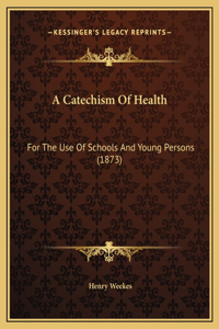 A Catechism Of Health