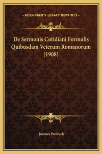 De Sermonis Cotidiani Formulis Quibusdam Veterum Romanorum (1908)