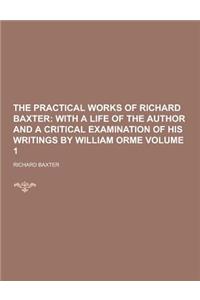 The Practical Works of Richard Baxter Volume 1
