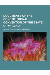 Documents of the Constitutional Convention of the State of Virginia