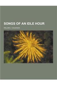 Songs of an Idle Hour