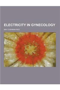 Electricity in Gynecology