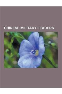 Chinese Military Leaders: Chinese Admirals, Chinese Generals, Marshals of China, Military Leaders of the Taiping Rebellion, Whampoa Military Aca