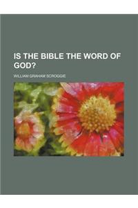 Is the Bible the Word of God?