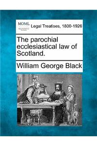 The Parochial Ecclesiastical Law of Scotland.