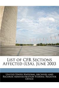 List of Cfr Sections Affected (Lsa), June 2003