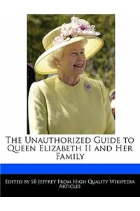 The Unauthorized Guide to Queen Elizabeth II and Her Family