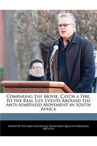Comparing the Movie, Catch a Fire, to the Real Life Events Around the Anti-Apartheid Movement in South Africa