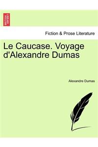 Caucase. Voyage D'Alexandre Dumas