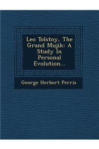 Leo Tolstoy, the Grand Mujik