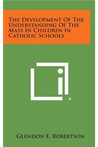 The Development of the Understanding of the Mass in Children in Catholic Schools
