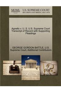 Agnello V. U. S. U.S. Supreme Court Transcript of Record with Supporting Pleadings