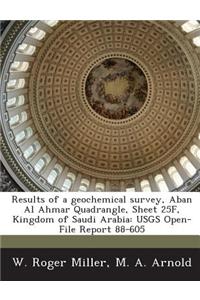 Results of a Geochemical Survey, Aban Al Ahmar Quadrangle, Sheet 25f, Kingdom of Saudi Arabia