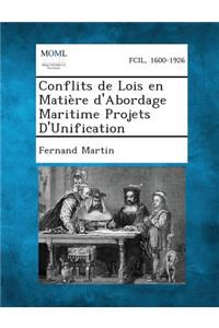 Conflits de Lois En Matiere D'Abordage Maritime Projets D'Unification