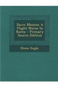 Dawn Mission a Flight Nurse in Korea
