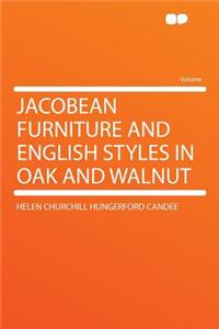 Jacobean Furniture and English Styles in Oak and Walnut