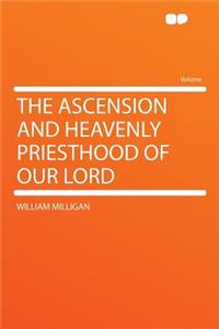 The Ascension and Heavenly Priesthood of Our Lord