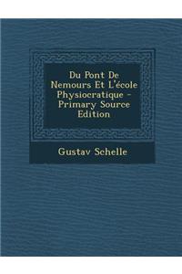Du Pont de Nemours Et L'Ecole Physiocratique - Primary Source Edition
