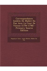 Correspondance Inedite de Mallet Du Pan Avec La Cour de Vienne (1794-1798)