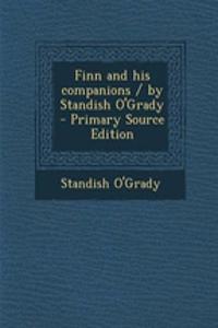 Finn and His Companions / By Standish O'Grady