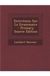Entretiens Sur La Grammaire - Primary Source Edition