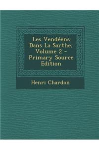 Les Vendeens Dans La Sarthe, Volume 2 - Primary Source Edition
