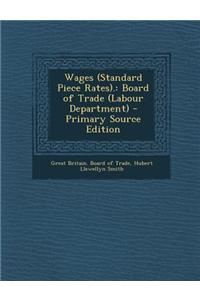 Wages (Standard Piece Rates).: Board of Trade (Labour Department) - Primary Source Edition