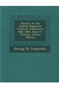 History of the Eighth Regiment Vermont Volunteers. 1861-1865, Issue 8