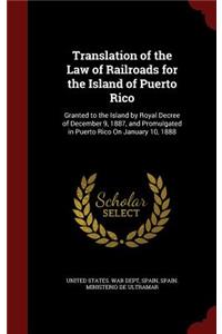 Translation of the Law of Railroads for the Island of Puerto Rico