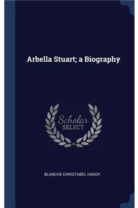 Arbella Stuart; a Biography