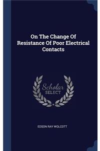 On The Change Of Resistance Of Poor Electrical Contacts