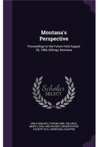 Montana's Perspective: Proceedings to the Forum Held August 29, 1989, Billings, Montana