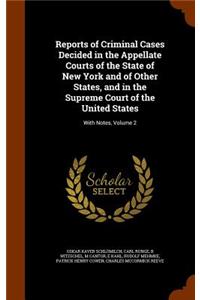 Reports of Criminal Cases Decided in the Appellate Courts of the State of New York and of Other States, and in the Supreme Court of the United States