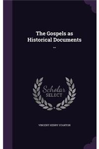 The Gospels as Historical Documents ..