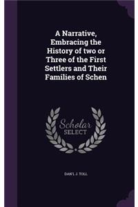 A Narrative, Embracing the History of Two or Three of the First Settlers and Their Families of Schen