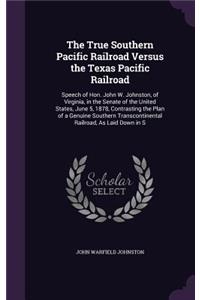 The True Southern Pacific Railroad Versus the Texas Pacific Railroad