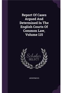 Report of Cases Argued and Determined in the English Courts of Common Law, Volume 115