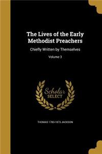 The Lives of the Early Methodist Preachers