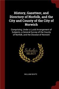 History, Gazetteer, and Directory of Norfolk, and the City and County of the City of Norwich