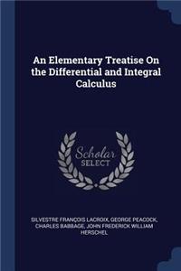 An Elementary Treatise On the Differential and Integral Calculus